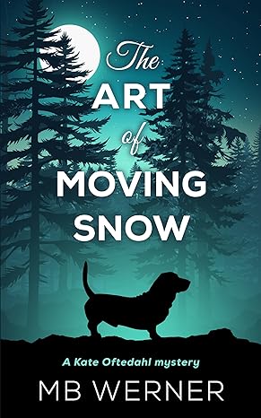 The Art of Moving Snow: A Kate Oftedahl mystery